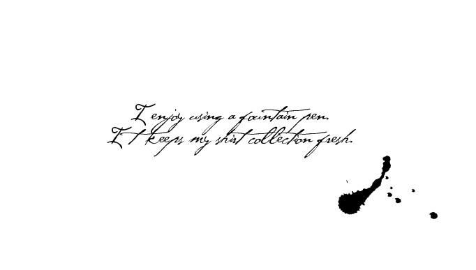 I enjoy using a fountain pen. It keeps my shirt collection fresh.